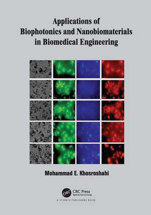 Applications of Biophotonics and Nanobiomaterials in Biomedical Engineering de Mohammad E. Khosroshahi