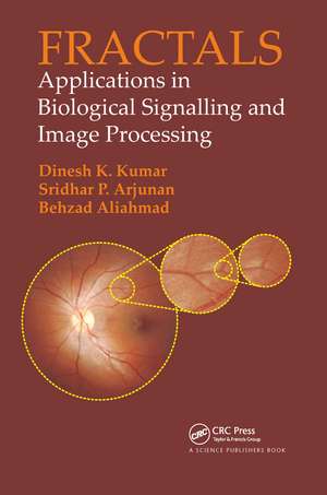 Fractals: Applications in Biological Signalling and Image Processing de Dinesh Kumar