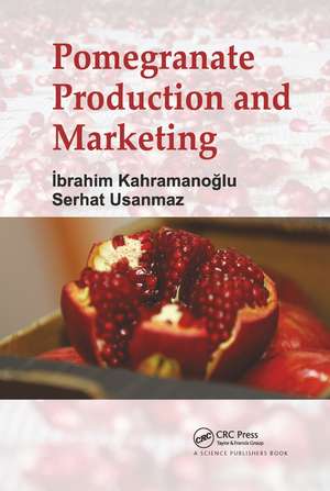 Pomegranate Production and Marketing de Ibrahim Kahramanoglu