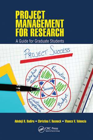 Project Management for Research: A Guide for Graduate Students de Adedeji B. Badiru