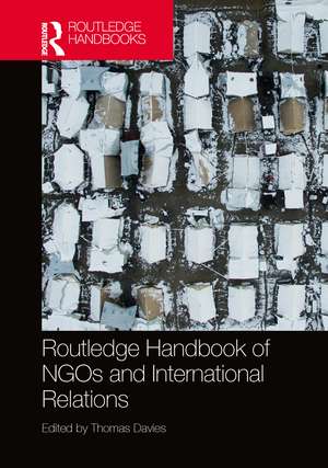 Routledge Handbook of NGOs and International Relations de Thomas Davies