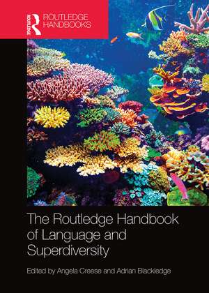 The Routledge Handbook of Language and Superdiversity de Angela Creese