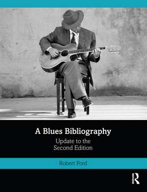 A Blues Bibliography: Second Edition: Volume 2 de Robert Ford