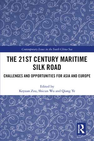 The 21st Century Maritime Silk Road: Challenges and Opportunities for Asia and Europe de Keyuan Zou