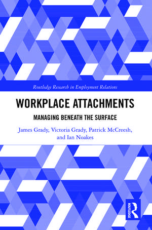 Workplace Attachments: Managing Beneath the Surface de James Grady