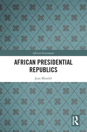 African Presidential Republics de Jean Blondel