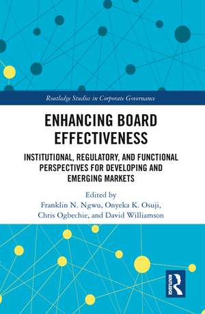 Enhancing Board Effectiveness: Institutional, Regulatory and Functional Perspectives for Developing and Emerging Markets de Franklin N. Ngwu