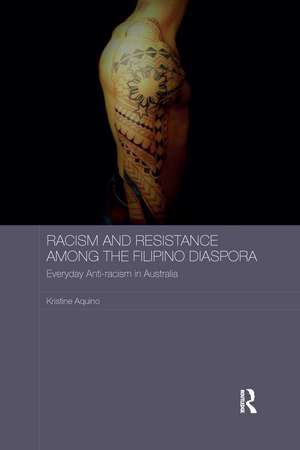 Racism and Resistance among the Filipino Diaspora: Everyday Anti-racism in Australia de Kristine Aquino