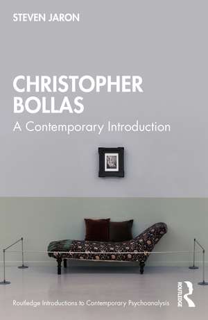 Christopher Bollas: A Contemporary Introduction de Steven Jaron