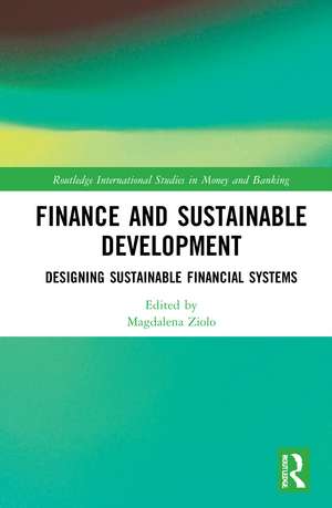 Finance and Sustainable Development: Designing Sustainable Financial Systems de Magdalena Ziolo