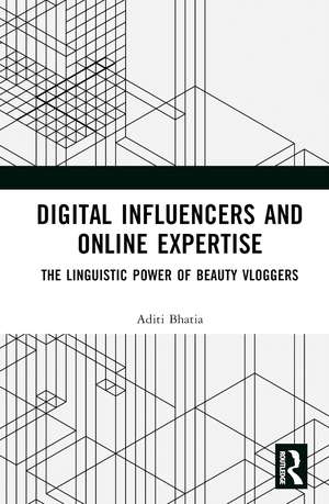 Digital Influencers and Online Expertise: The Linguistic Power of Beauty Vloggers de Aditi Bhatia