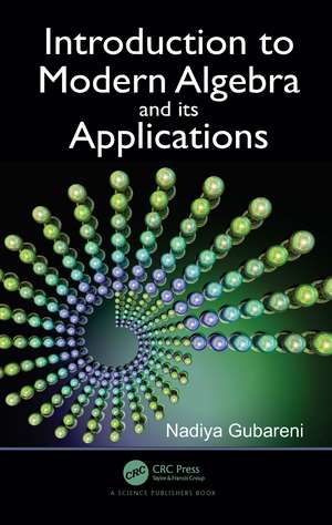 Introduction to Modern Algebra and Its Applications de Nadiya Gubareni