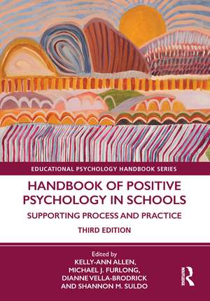 Handbook of Positive Psychology in Schools: Supporting Process and Practice de Kelly-Ann Allen