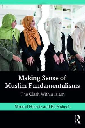 Making Sense of Muslim Fundamentalisms: The Clash Within Islam de Nimrod Hurvitz