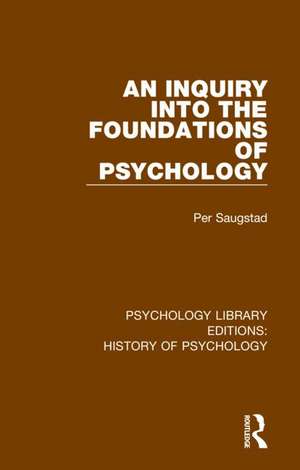 An Inquiry into the Foundations of Psychology de Per Saugstad