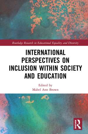 International Perspectives on Inclusion within Society and Education de Mabel Ann Brown