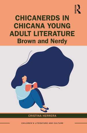 ChicaNerds in Chicana Young Adult Literature: Brown and Nerdy de Cristina Herrera