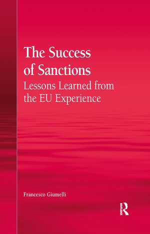 The Success of Sanctions: Lessons Learned from the EU Experience de Francesco Giumelli