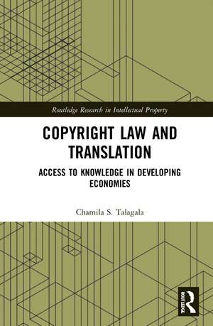 Copyright Law and Translation: Access to Knowledge in Developing Economies de Chamila Talagala