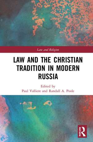 Law and the Christian Tradition in Modern Russia de Paul Valliere