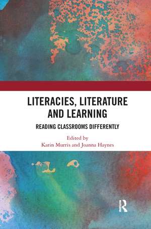 Literacies, Literature and Learning: Reading Classrooms Differently de Karin Murris