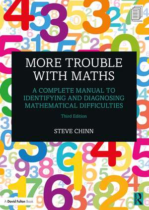 More Trouble with Maths: A Complete Manual to Identifying and Diagnosing Mathematical Difficulties de Steve Chinn