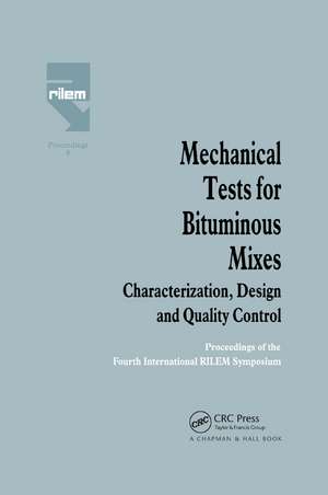 Mechanical Tests for Bituminous Mixes - Characterization, Design and Quality Control: Proceedings of the Fourth International RILEM Symposium de E. Eustacchio