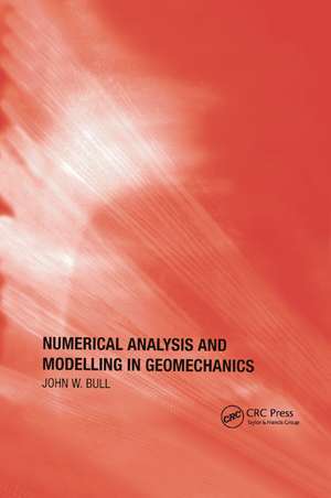 Numerical Analysis and Modelling in Geomechanics de John W. Bull