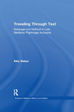 Traveling Through Text: Message and Method in Late Medieval Pilgrimage Accounts de Elka Weber