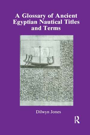 Glossary Of Ancient Egyptian Nautical Terms de Dilwyn Jones