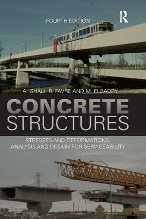 Concrete Structures: Stresses and Deformations: Analysis and Design for Sustainability, Fourth Edition de A. Ghali