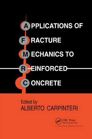 Applications of Fracture Mechanics to Reinforced Concrete de Alberto Carpinteri