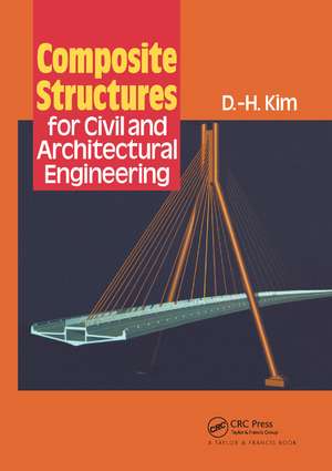 Composite Structures for Civil and Architectural Engineering de D-H Kim