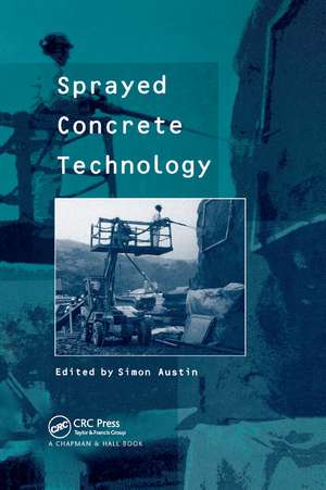 Sprayed Concrete Technology de Simon Austin