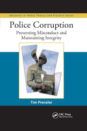 Police Corruption: Preventing Misconduct and Maintaining Integrity de Tim Prenzler