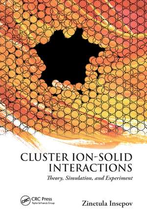 Cluster Ion-Solid Interactions: Theory, Simulation, and Experiment de Zinetula Insepov