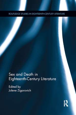 Sex and Death in Eighteenth-Century Literature de Jolene Zigarovich