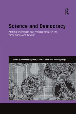 Science and Democracy: Making Knowledge and Making Power in the Biosciences and Beyond de Stephen Hilgartner