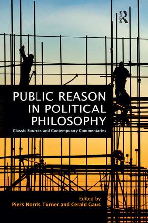 Public Reason in Political Philosophy: Classic Sources and Contemporary Commentaries de Piers Norris Turner