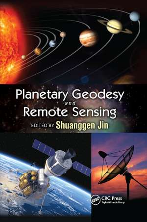 Planetary Geodesy and Remote Sensing de Shuanggen Jin