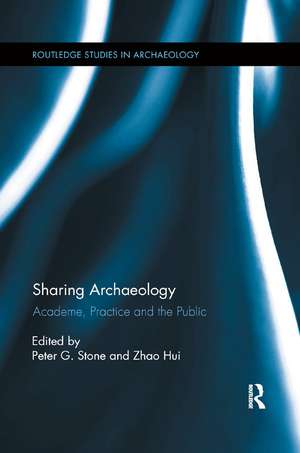 Sharing Archaeology: Academe, Practice and the Public de Peter Stone