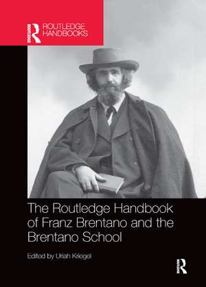 The Routledge Handbook of Franz Brentano and the Brentano School de Uriah Kriegel