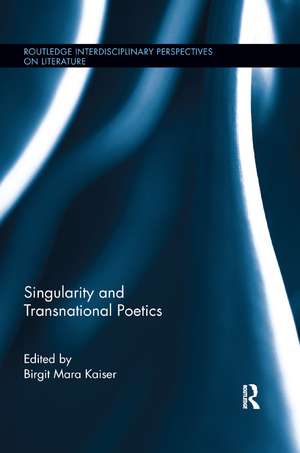 Singularity and Transnational Poetics de Birgit Mara Kaiser