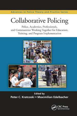 Collaborative Policing: Police, Academics, Professionals, and Communities Working Together for Education, Training, and Program Implementation de Peter C. Kratcoski