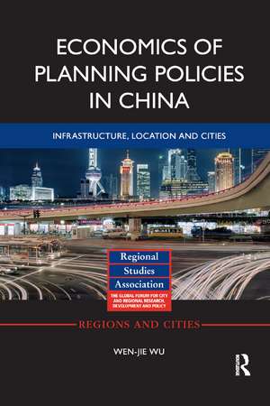 Economics of Planning Policies in China: Infrastructure, Location and Cities de Wen-jie Wu