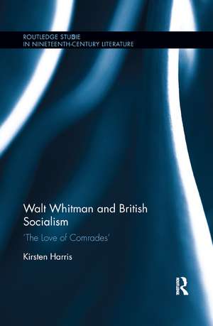 Walt Whitman and British Socialism: ‘The Love of Comrades’ de Kirsten Harris