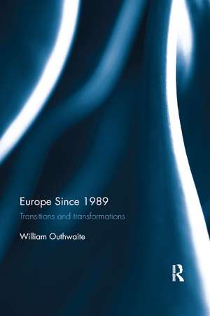 Europe Since 1989: Transitions and Transformations de William Outhwaite