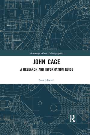 John Cage: A Research and Information Guide de Sara Haefeli