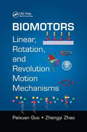 Biomotors: Linear, Rotation, and Revolution Motion Mechanisms de Peixuan Guo