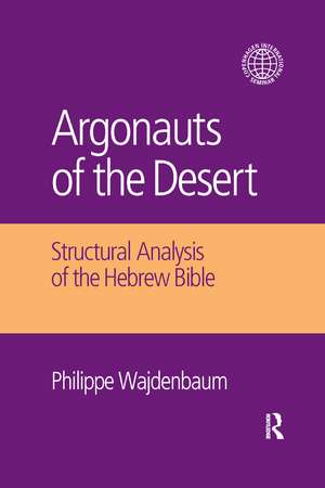 Argonauts of the Desert: Structural Analysis of the Hebrew Bible de Philippe Wajdenbaum